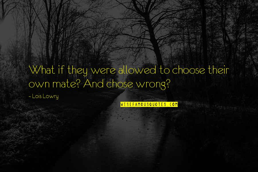 Fromenteau Grapes Quotes By Lois Lowry: What if they were allowed to choose their