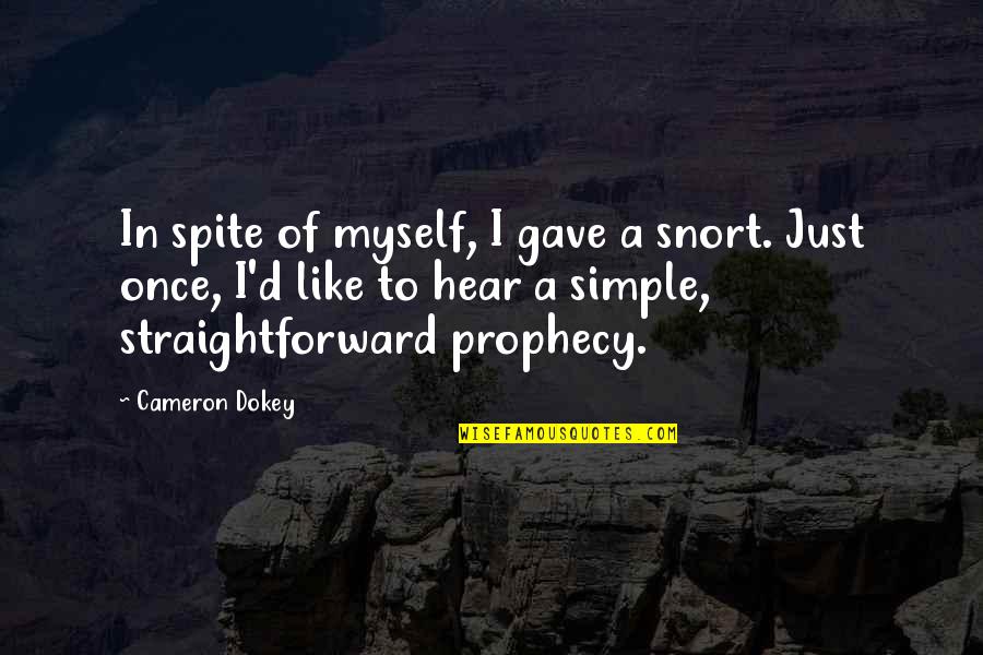 Frometa La Quotes By Cameron Dokey: In spite of myself, I gave a snort. Frometa La Quotes By Cameron Dokey: In spite of myself, I gave a snort.