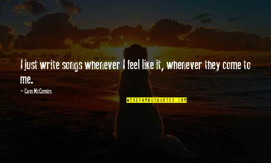 Frometa La Quotes By Cass McCombs: I just write songs whenever I feel like