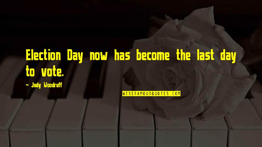 Frometa Quotes By Judy Woodruff: Election Day now has become the last day Frometa Quotes By Judy Woodruff: Election Day now has become the last day