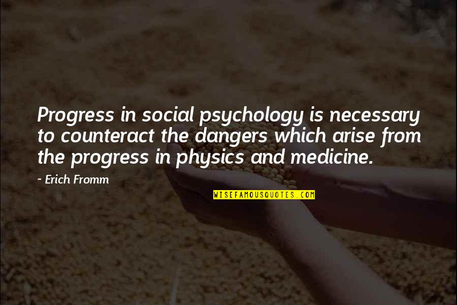 Fromm Quotes By Erich Fromm: Progress in social psychology is necessary to counteract