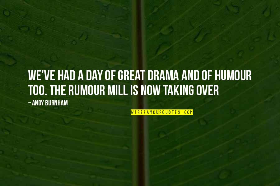 Frongia Daniele Quotes By Andy Burnham: We've had a day of great drama and
