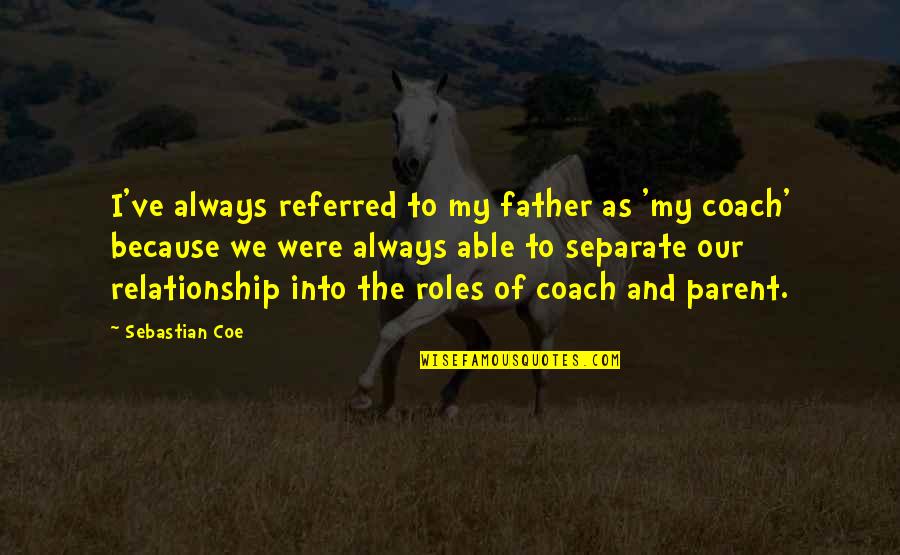 Fronheiser Christmas Quotes By Sebastian Coe: I've always referred to my father as 'my