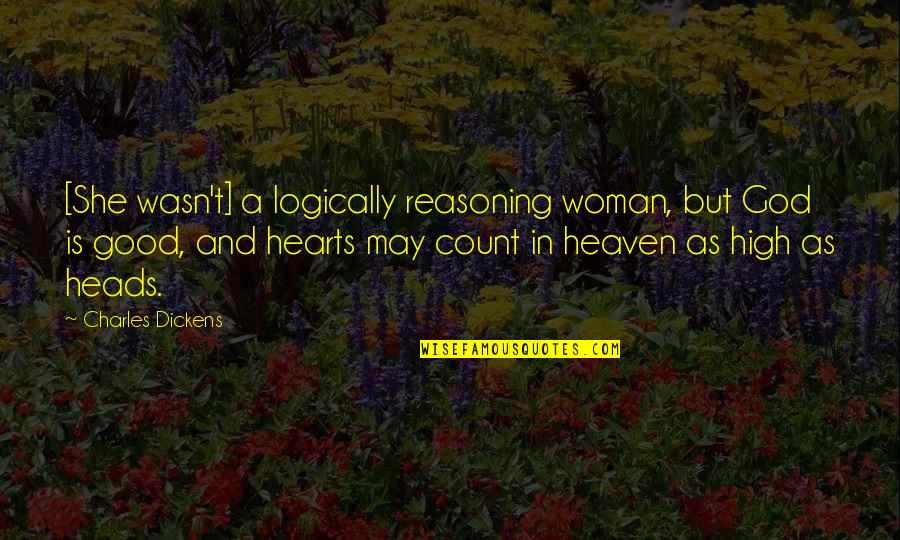 Fronimos Downtown Quotes By Charles Dickens: [She wasn't] a logically reasoning woman, but God