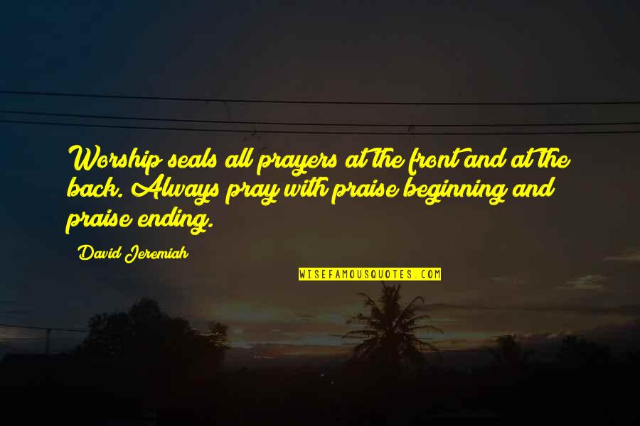 Front And Back Quotes By David Jeremiah: Worship seals all prayers at the front and