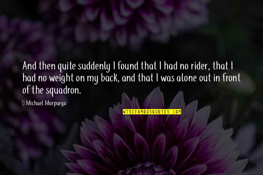 Front And Back Quotes By Michael Morpurgo: And then quite suddenly I found that I