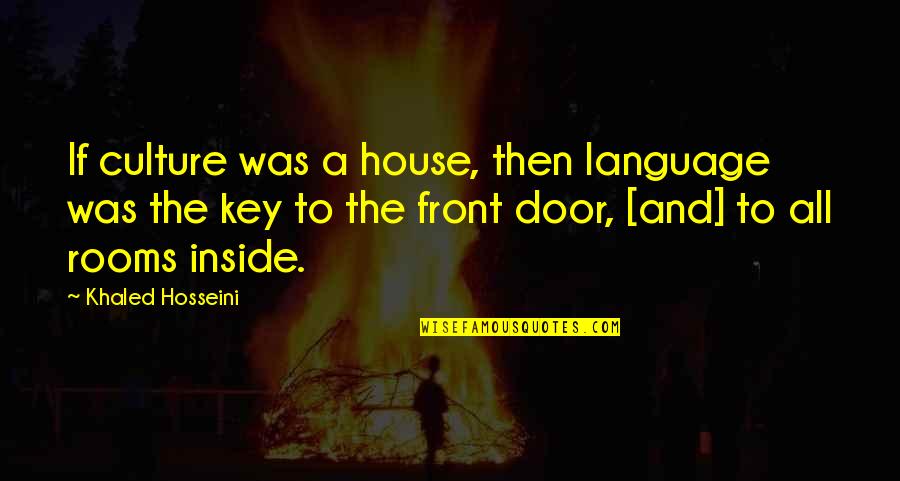 Front Door Quotes By Khaled Hosseini: If culture was a house, then language was