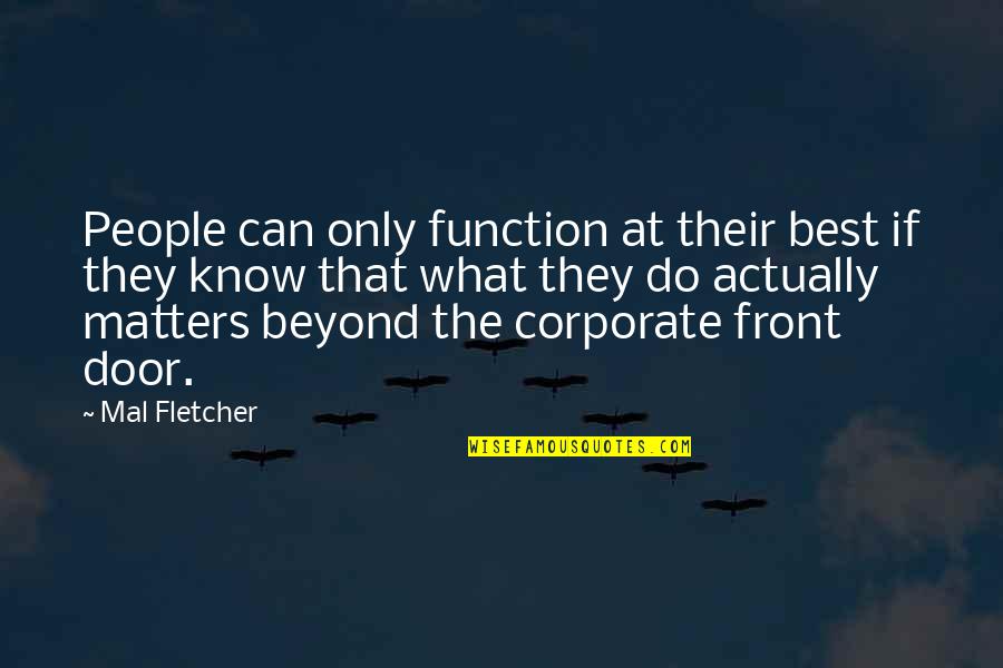 Front Door Quotes By Mal Fletcher: People can only function at their best if