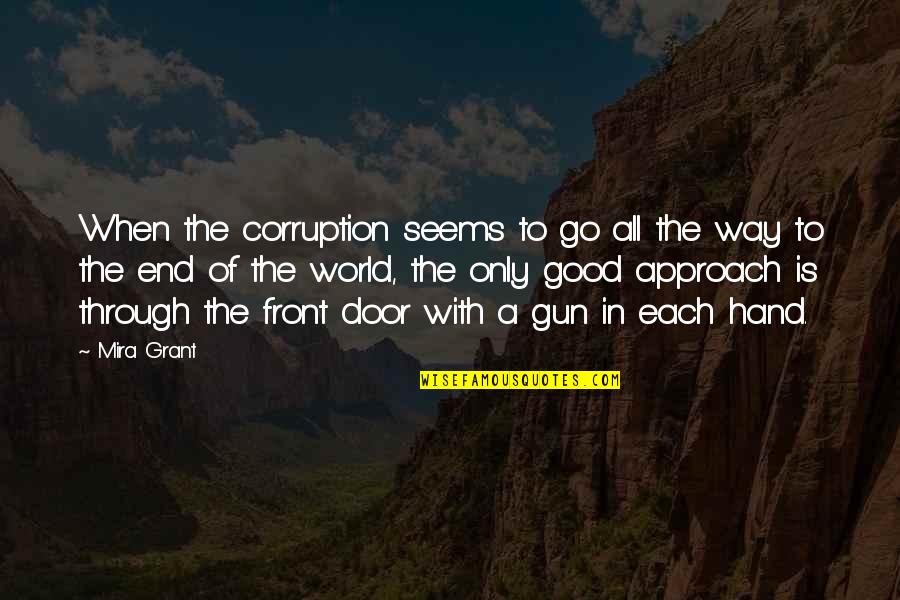 Front Door Quotes By Mira Grant: When the corruption seems to go all the