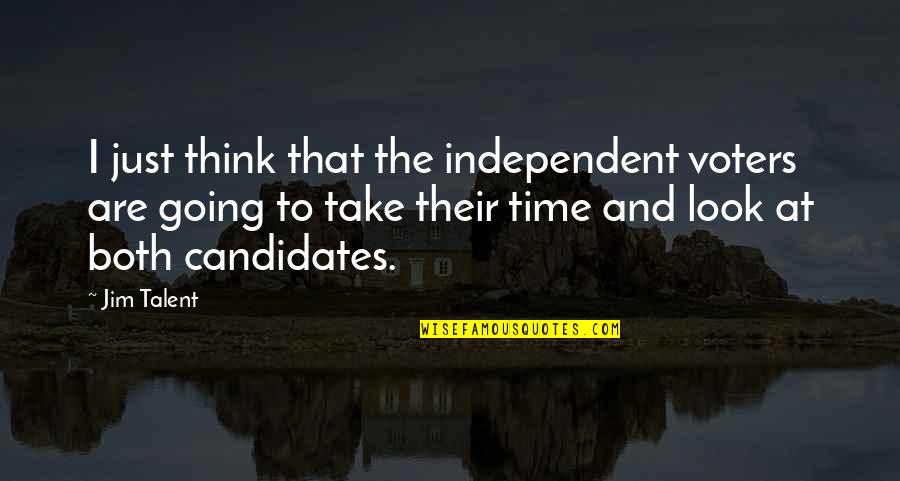 Front End Alignment Quotes By Jim Talent: I just think that the independent voters are