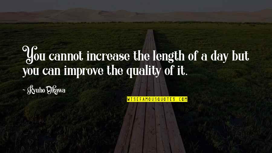 Front Flip Quotes By Ryuho Okawa: You cannot increase the length of a day