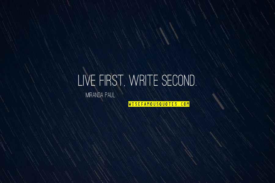 Front Flips Quotes By Miranda Paul: Live first, write second.