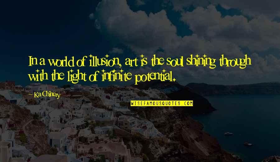 Front Porches Quotes By Ka Chinery: In a world of illusion, art is the