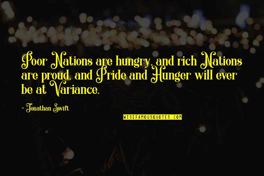 Front Runners Quotes By Jonathan Swift: Poor Nations are hungry, and rich Nations are