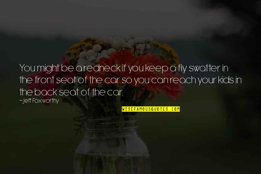 Front Seat Quotes By Jeff Foxworthy: You might be a redneck if you keep Front Seat Quotes By Jeff Foxworthy: You might be a redneck if you keep