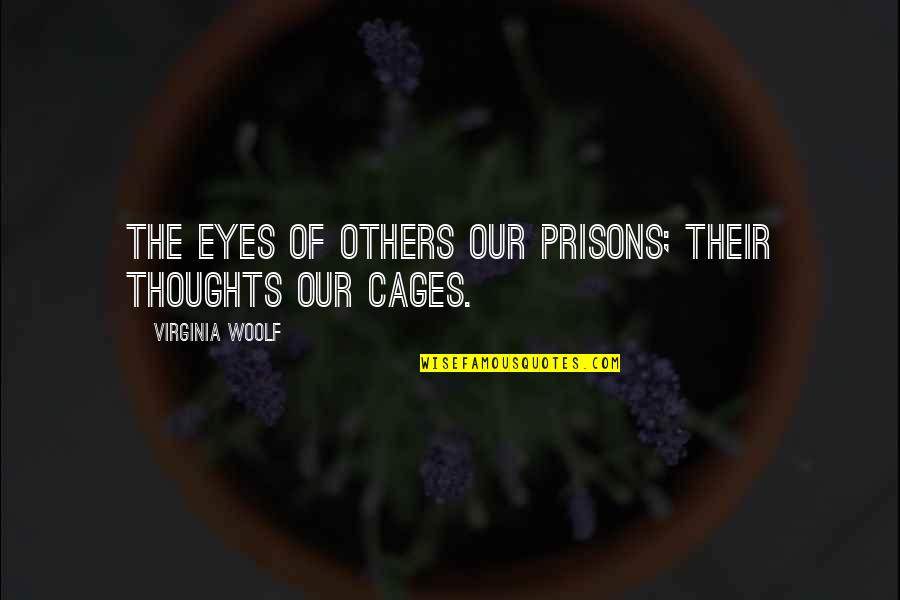 Frontain Air Quotes By Virginia Woolf: The eyes of others our prisons; their thoughts