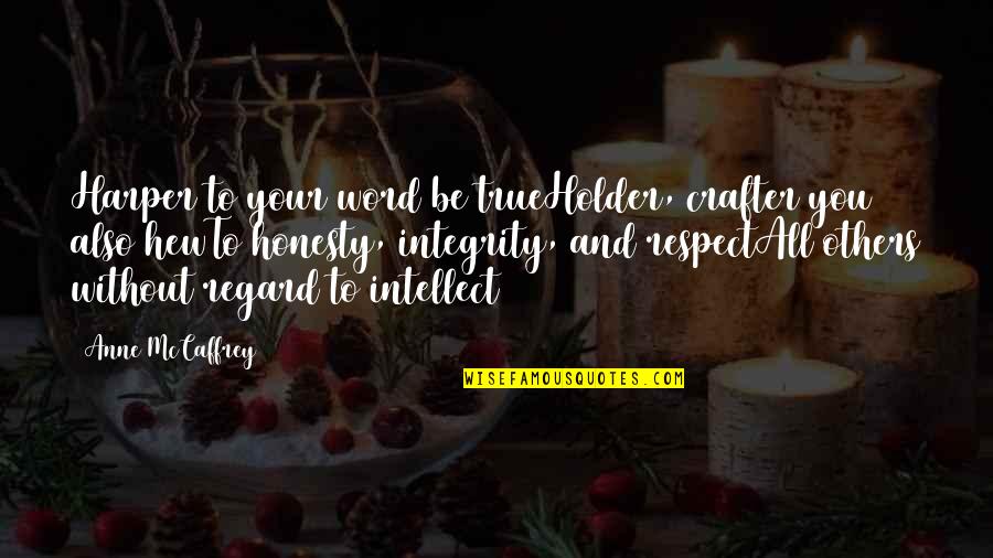 Frontiere Meats Quotes By Anne McCaffrey: Harper to your word be trueHolder, crafter you Frontiere Meats Quotes By Anne McCaffrey: Harper to your word be trueHolder, crafter you