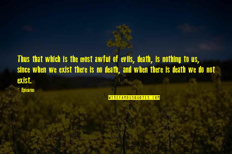 Frontiered Quotes By Epicurus: Thus that which is the most awful of Frontiered Quotes By Epicurus: Thus that which is the most awful of