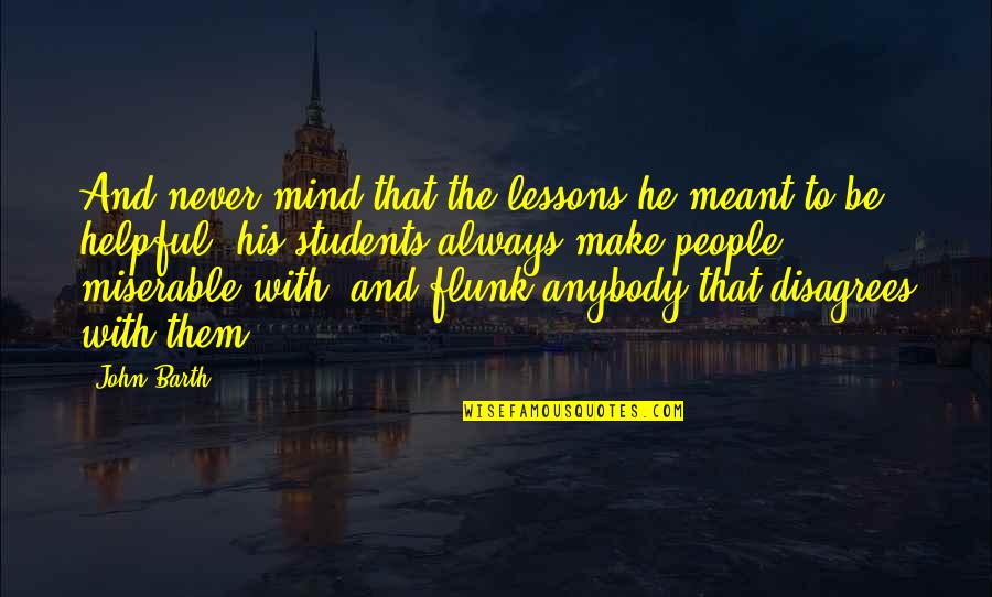 Frontiered Quotes By John Barth: And never mind that the lessons he meant Frontiered Quotes By John Barth: And never mind that the lessons he meant