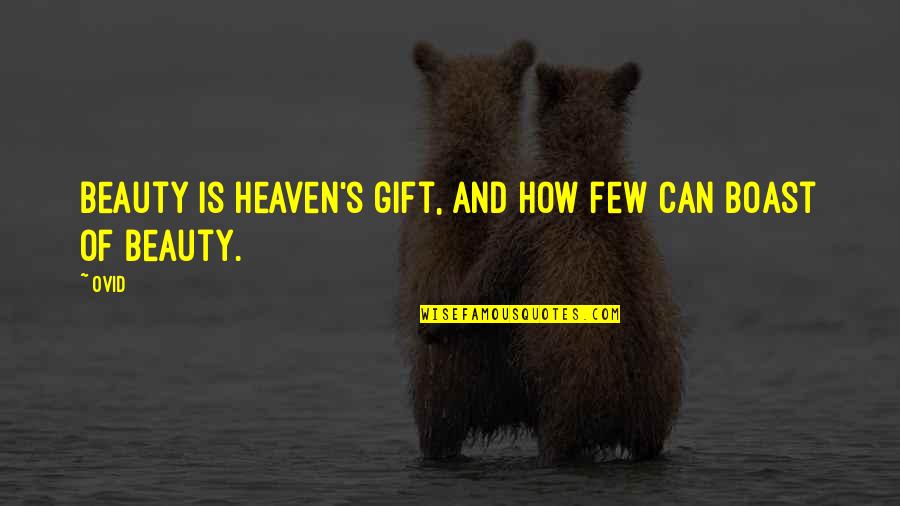 Frontieres Movie Quotes By Ovid: Beauty is heaven's gift, and how few can