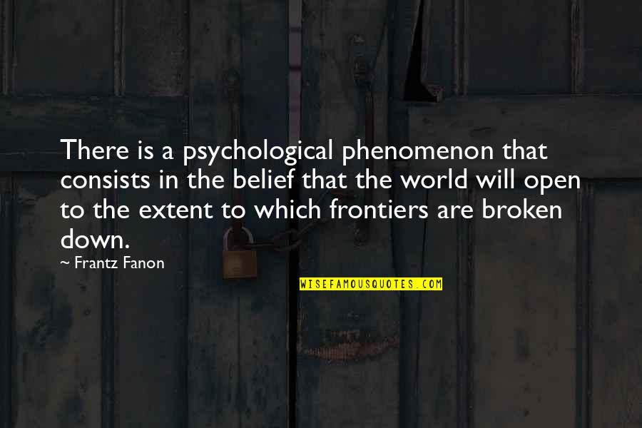 Frontiers Quotes By Frantz Fanon: There is a psychological phenomenon that consists in