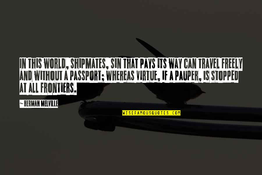 Frontiers Quotes By Herman Melville: In this world, shipmates, sin that pays its