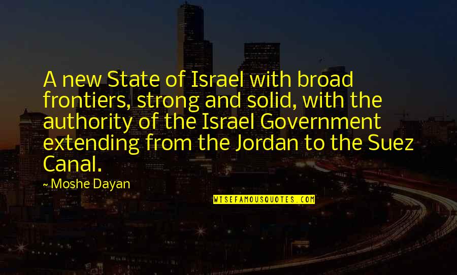 Frontiers Quotes By Moshe Dayan: A new State of Israel with broad frontiers,