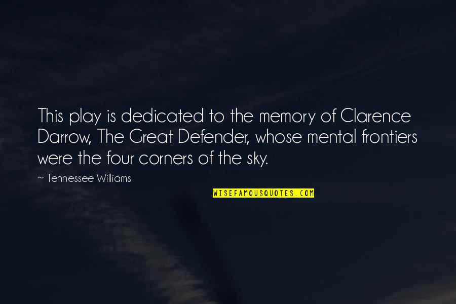 Frontiers Quotes By Tennessee Williams: This play is dedicated to the memory of Frontiers Quotes By Tennessee Williams: This play is dedicated to the memory of