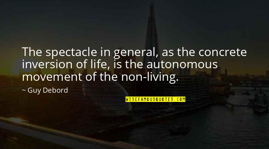 Frontiersman Gun Quotes By Guy Debord: The spectacle in general, as the concrete inversion Frontiersman Gun Quotes By Guy Debord: The spectacle in general, as the concrete inversion