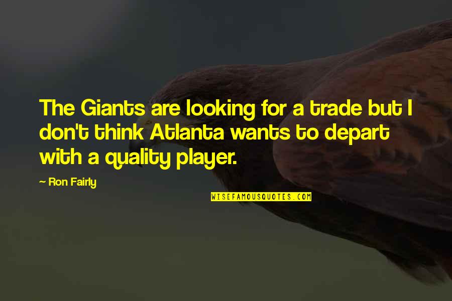 Frontignan Plage Quotes By Ron Fairly: The Giants are looking for a trade but