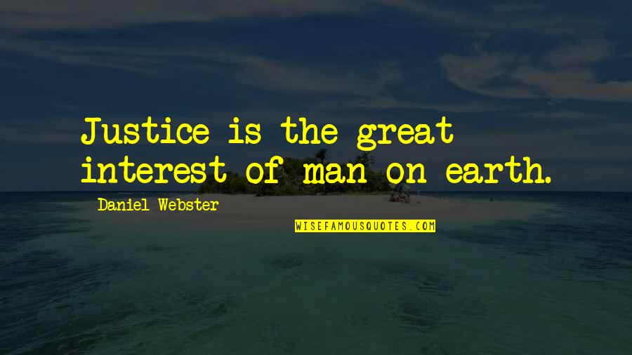 Frontin Quotes By Daniel Webster: Justice is the great interest of man on