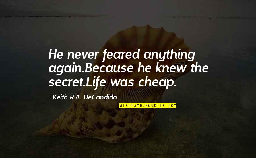 Frontin Quotes By Keith R.A. DeCandido: He never feared anything again.Because he knew the