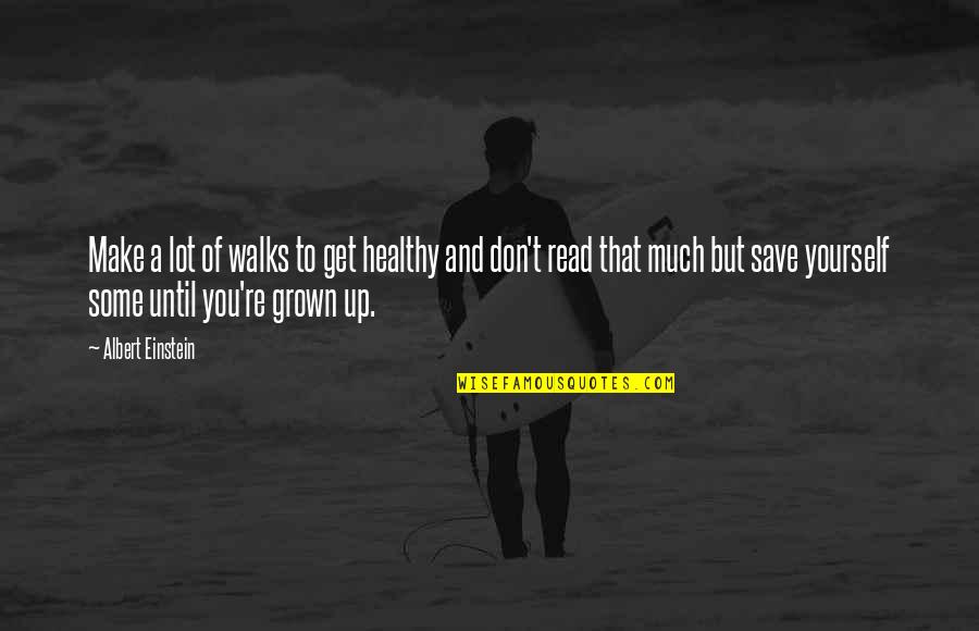 Fronting Examples Quotes By Albert Einstein: Make a lot of walks to get healthy Fronting Examples Quotes By Albert Einstein: Make a lot of walks to get healthy