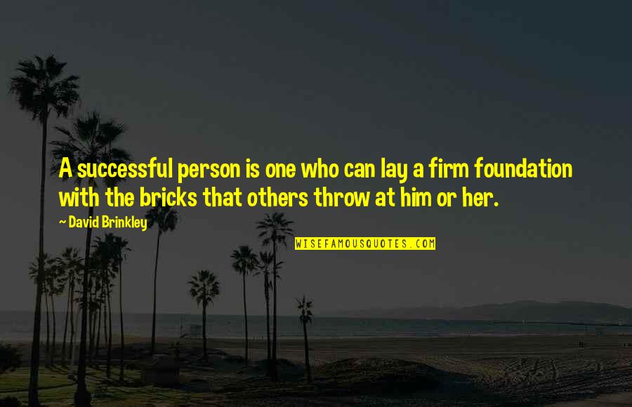 Frontlines Book Quotes By David Brinkley: A successful person is one who can lay