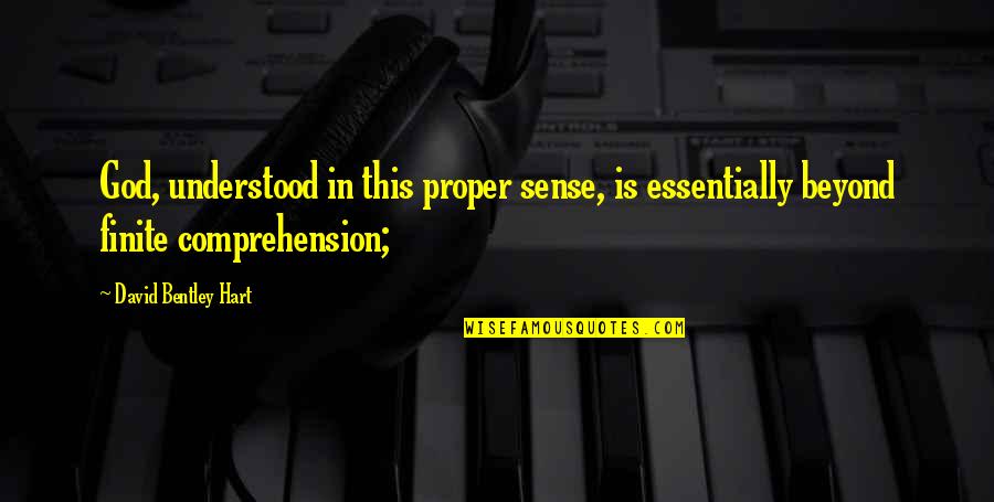 Frontmen 442oons Quotes By David Bentley Hart: God, understood in this proper sense, is essentially Frontmen 442oons Quotes By David Bentley Hart: God, understood in this proper sense, is essentially
