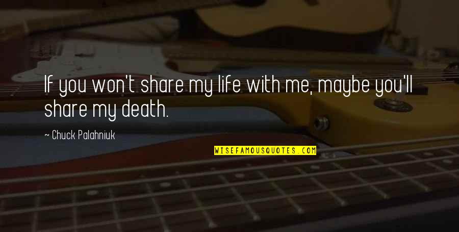 Frontone Beach Quotes By Chuck Palahniuk: If you won't share my life with me, Frontone Beach Quotes By Chuck Palahniuk: If you won't share my life with me,