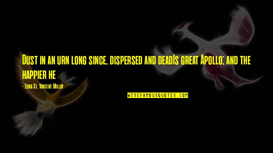 Frontone Beach Quotes By Edna St. Vincent Millay: Dust in an urn long since, dispersed and Frontone Beach Quotes By Edna St. Vincent Millay: Dust in an urn long since, dispersed and