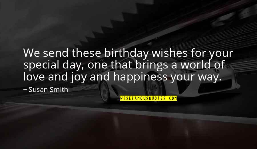 Frontoni Butterfly 350 Quotes By Susan Smith: We send these birthday wishes for your special Frontoni Butterfly 350 Quotes By Susan Smith: We send these birthday wishes for your special