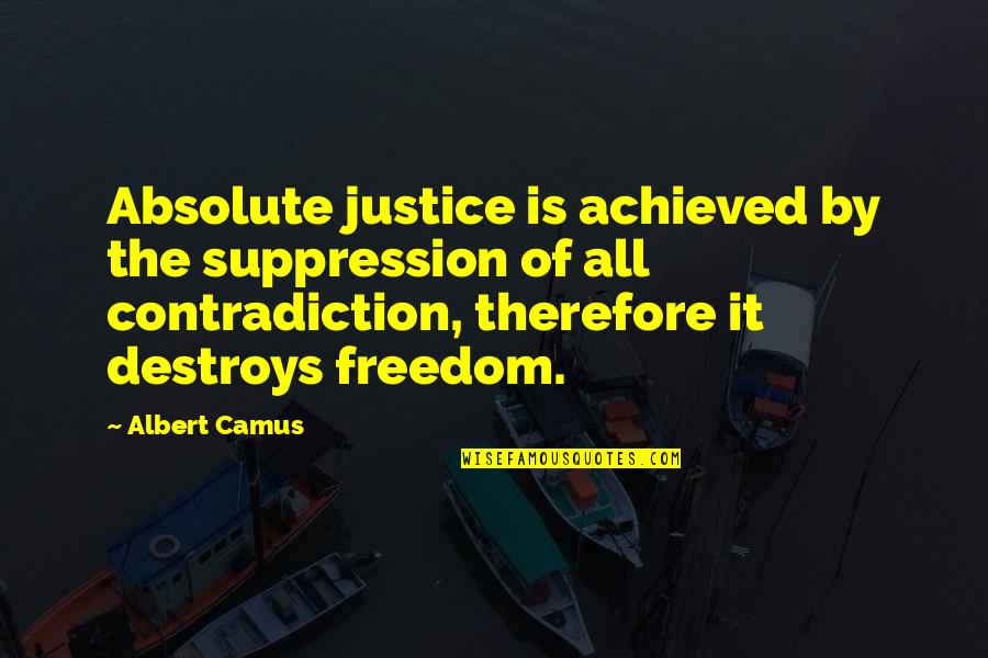 Frony Quotes By Albert Camus: Absolute justice is achieved by the suppression of