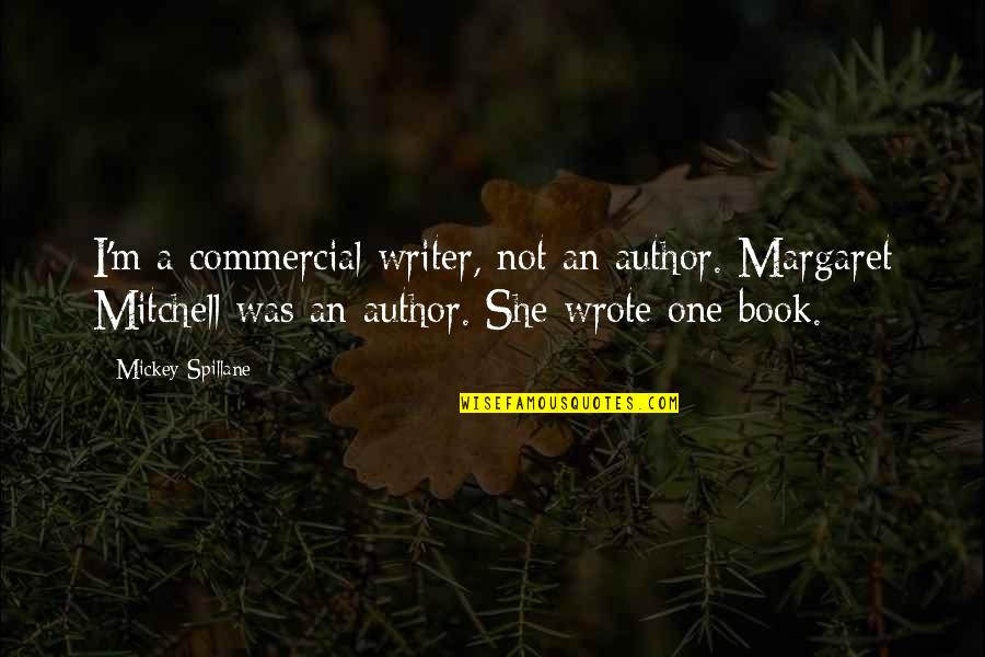 Frony Quotes By Mickey Spillane: I'm a commercial writer, not an author. Margaret