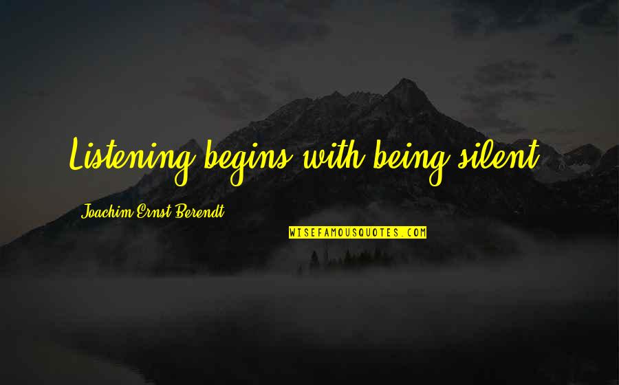 Fronzoni Quotes By Joachim-Ernst Berendt: Listening begins with being silent. Fronzoni Quotes By Joachim-Ernst Berendt: Listening begins with being silent.