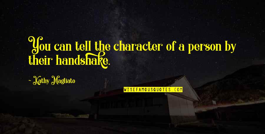 Fronzoni Quotes By Kathy Magliato: You can tell the character of a person Fronzoni Quotes By Kathy Magliato: You can tell the character of a person