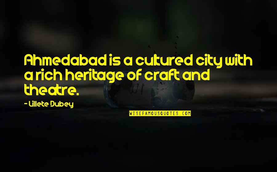 Frosina Celeska Quotes By Lillete Dubey: Ahmedabad is a cultured city with a rich