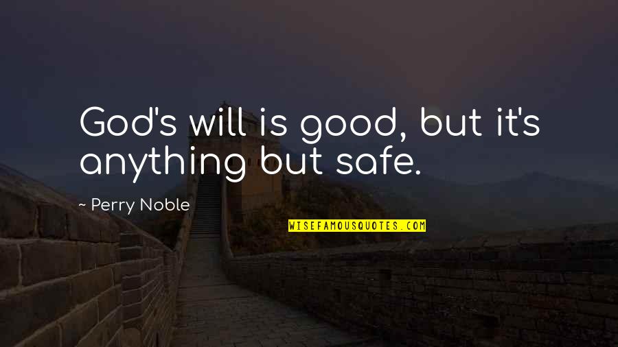 Frosini Sclavos Quotes By Perry Noble: God's will is good, but it's anything but Frosini Sclavos Quotes By Perry Noble: God's will is good, but it's anything but