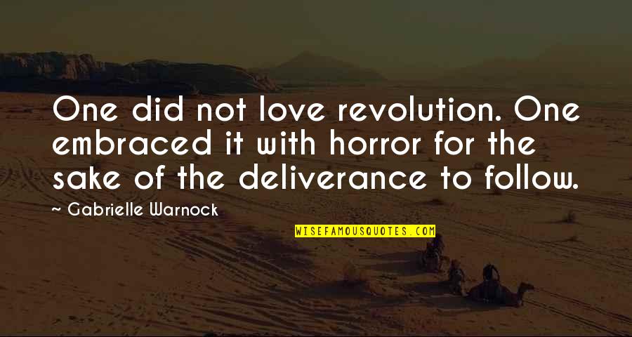 Frost And Cold Quotes By Gabrielle Warnock: One did not love revolution. One embraced it