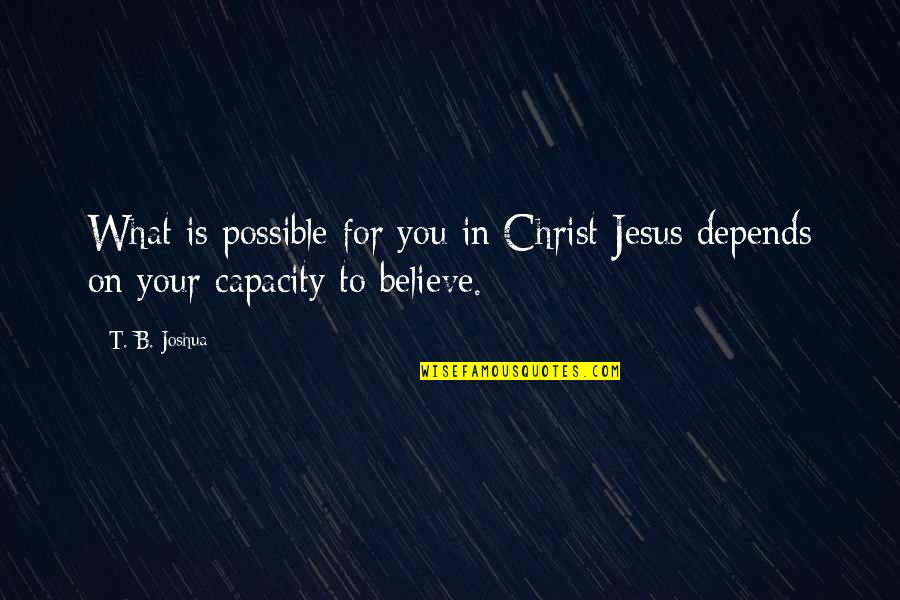 Frostfires Quotes By T. B. Joshua: What is possible for you in Christ Jesus