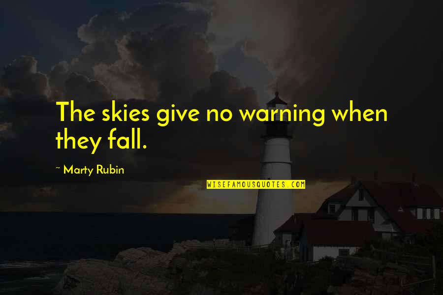 Frosting Quotes By Marty Rubin: The skies give no warning when they fall.