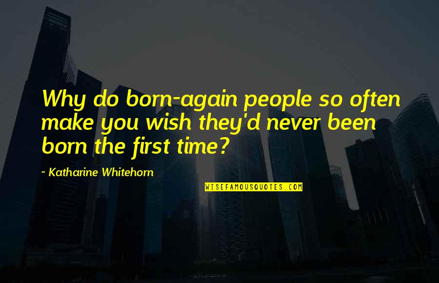 Frostings Quotes By Katharine Whitehorn: Why do born-again people so often make you