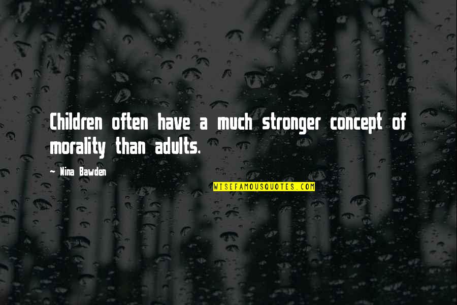 Frosty Quote Quotes By Nina Bawden: Children often have a much stronger concept of