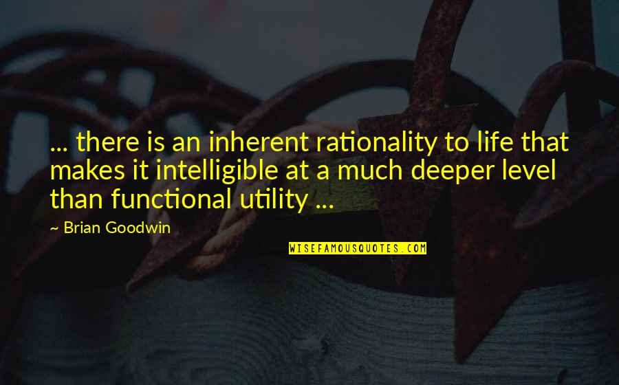 Frosty The Snowman Quotes By Brian Goodwin: ... there is an inherent rationality to life Frosty The Snowman Quotes By Brian Goodwin: ... there is an inherent rationality to life
